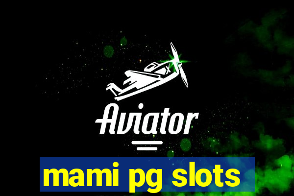 mami pg slots